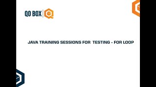 Java Training Session For Testing - For Loop | QO-BOX