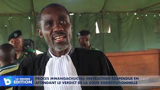 Procès Mwangachuchu: Instruction suspendue en attendant le verdict de la Cour Constitutionnelle