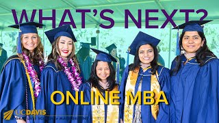 What's Next For You? Online MBA Class of 2025 @ UC Davis Graduate School of Management