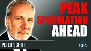 Peter Schiff: Peak Speculation Ahead
