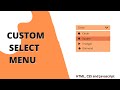 Custom select menu with HTML , CSS and JavaScript