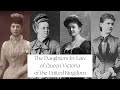 The Daughters-In-Law of Queen Victoria of the United Kingdom