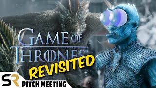 Game of Thrones Season 8 Pitch Meeting - Revisited!