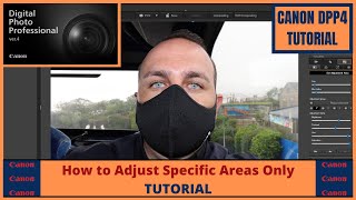 How to Adjust Specific Areas | Canon DPP4 | Digital Photo Professional Tutorial | 2021 |