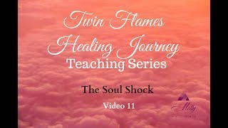 Soul Shock 💥 Video 11 - Twin Flame Healing Journey Teaching Series