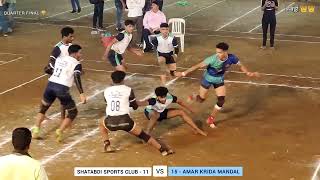 QUARTER FINAL 🏆 AMAR KRIDA MANDAL VS SHATABDI SPORTS CLUB KABADDI MATCH AT MUMBAI SHAHAR 2024 - 25