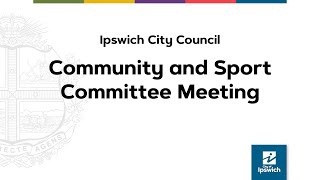 Ipswich City Council - Community and Sport Committee Meeting | 18th February 2025