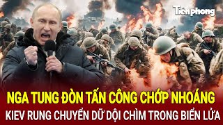 Bản tin Thế giới : Nga tung đòn tấn công chớp nhoáng Kiev rung chuyển dữ dội chìm trong biển lửa