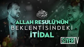 Allah Resulü'nün (sas) Beklentisindeki İtidal | Muhammed Emin Yıldırım