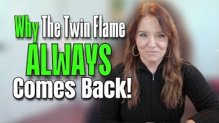 Why Does Your Twin Flame Keep Coming Back?