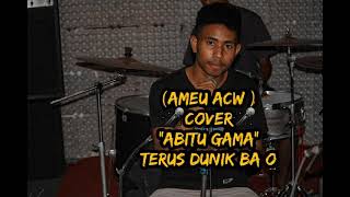 Ameu Acw) cover Abitu Gama terus Dunik ba o