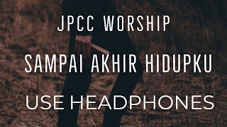 Jpcc Worship - Sampai Akhir Hidupku 8d Audio Use Headphones