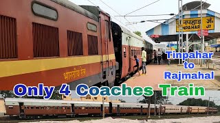 Shortest Journey by a Passenger Train || Tinpahar to Rajmahal Train Journey by Only 4 Coaches Train