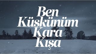 Ben Küskünüm Kara Kışa - RitmiBul