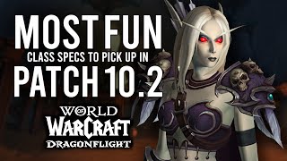 My Most FUN Class Specs To Pick Up In Season 3 of 10.2 Dragonflight!