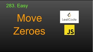 283 Move Zeroes LeetCode (Google Interview Question) JavaScript