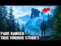 26 TRUE EXTREMELY INSANE SCARY PARK RANGER HORROR STORIES (DOGMAN,SASQUATCH,WENDIGO,DEEP WOODS)