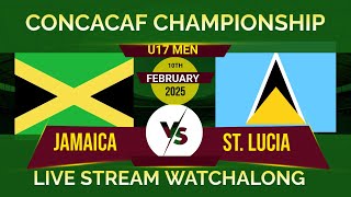 Concacaf U17 Men Championship Jamaica Vs St. Lucia LIVE STREAM Watchalong