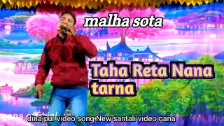 Taha Reta Nana tarna nanaho//Malha Sota New santali video song 2024 dinajpur video