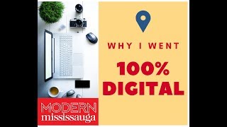 8 reasons why I'm going 100% DIGITAL with my company, Modern Mississauga Media