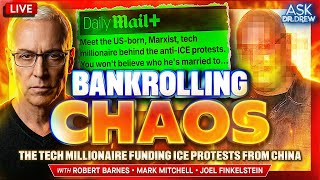 Exposed: The Millionaire Bankrolling ICE Protests From China w/ Robert Barnes – Ask Dr. Drew