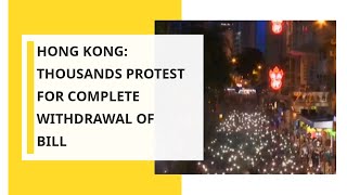 Hong Kong: Thousands protest for complete withdrawal of extradition bill