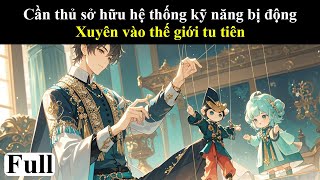 【Full Dịch - P3】Thanh niên trường sinh bất tử tại tu tiên giới! Sống lâu quá thành hắc thủ sau màn