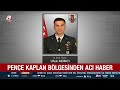 pençe kaplan bölgesinden acı haber... kuzey irak ta 1 askerimiz Şehit oldu a haber