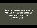 Array : how to create array of json object without key in javascript