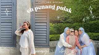 eh penang pulak (vlog)