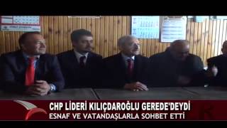 CHP LİDERİ KILIÇDAROĞLU GEREDE’DEYDİ