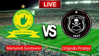 Mamelodi Sundowns vs Orlando Pirates Live Match score HD Today 2024