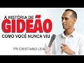 PREGAÇÃO - GIDEÃO COMO VOCÊ NUNCA VIU