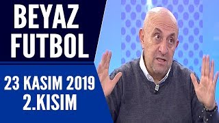 Beyaz Futbol 23 Kasım 2019 Kısım 2/4 - Beyaz TV