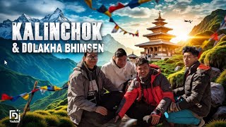 Exploring Kalinchok \u0026 Dolakha Bhimsen: A Thrilling Journey