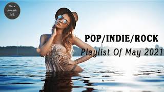 Indie Music Collection - Chill Vibes - Best Indie/Pop/Folk Playlist | May 2021