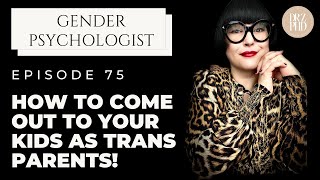 How to Come Out to Children, Teenagers, and Adult Kids With Your Transgender Identity!