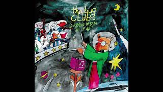 The Bug Club 'Some Things Sound Better In Space'