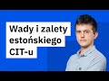 CIT estoński — kluczowe informacje 2024 | Rozliczenie podatku CIT