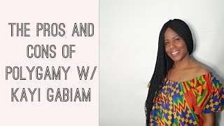 The Pros and Cons Of Polygamy w/ Kayi Gabiam