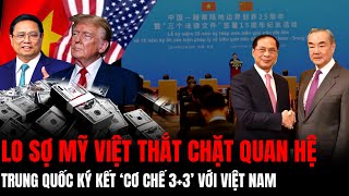 Lo Sợ Mỹ Lôi Kéo Việt Nam, Trung Quốc Ký Kết Cơ Chế ‘3+3’ Với Việt Nam | Hiểu Rõ Hơn