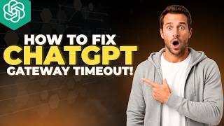 How To Fix ChatGPT Gateway Timeout [2026 Full Guide]