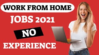 Work From Home Jobs NO Experience 2021 WORLDWIDE (Make Money from Home)