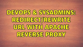 DevOps & SysAdmins: Redirect/rewrite url with apache reverse proxy