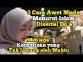 3 Cara Awet Muda Menurut Islam Disertai Do'a,Menjaga Kecantikan yang Tak Lekang oleh Waktu