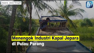 Menengok Industri Kapal Jepara di Pulau Parang