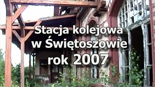 Świętoszów (2007). Nieczynna stacja kolejowa 🚂