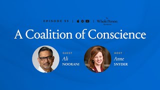 A Coalition of Conscience - The Whole Person Revolution | Episode 55