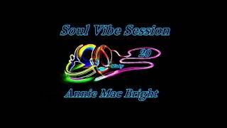 Soul vibe Session 20 Mix by Annie Mac Bright