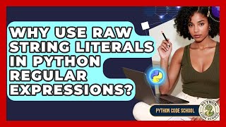 Why Use Raw String Literals In Python Regular Expressions? - Python Code School